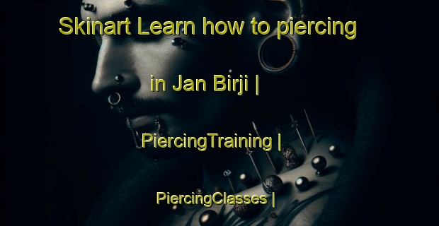 Skinart Learn how to piercing in Jan Birji | PiercingTraining | PiercingClasses | SkinartTraining-Niger